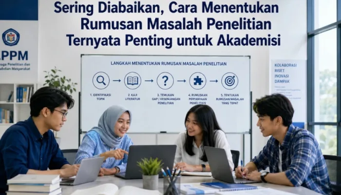 Sering Diabaikan, Cara Menentukan Rumusan Masalah Penelitian Ternyata Penting untuk Akademisi