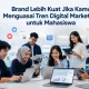 Brand Lebih Kuat Jika Kamu Menguasai Tren Digital Marketing untuk Mahasiswa