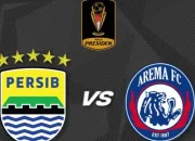 Persib vs Arema FC, Duel Panas Pembuka Piala Presiden 2026 yang Wajib Ditonton