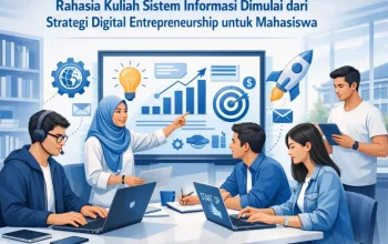Rahasia Kuliah Sistem Informasi Dimulai dari Strategi Digital Entrepreneurship untuk Mahasiswa
