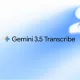 Gemini 3.5 Transcribe Google AI untuk mengubah suara menjadi teks