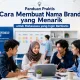 5 Menit Panduan Praktis Membuat Nama Brand yang Menarik untuk Mahasiswa yang Ingin Berbisnis