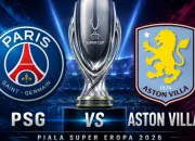PSG vs Aston Villa di Piala Super Eropa 2026: Les Parisiens Bidik Trofi Kedua Beruntun