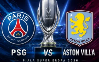 PSG vs Aston Villa di Piala Super Eropa 2026