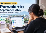 Lowongan Kerja Purwokerto September 2026, Ini 10 Posisi Terbaru