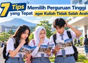 7 Tips Memilih Perguruan Tinggi yang Tepat agar Kuliah Tidak Salah Arah